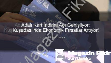 Adalı Kart İndirim Ağı Genişliyor: Kuşadası’nda Ekonomik Fırsatlar Büyüyor!