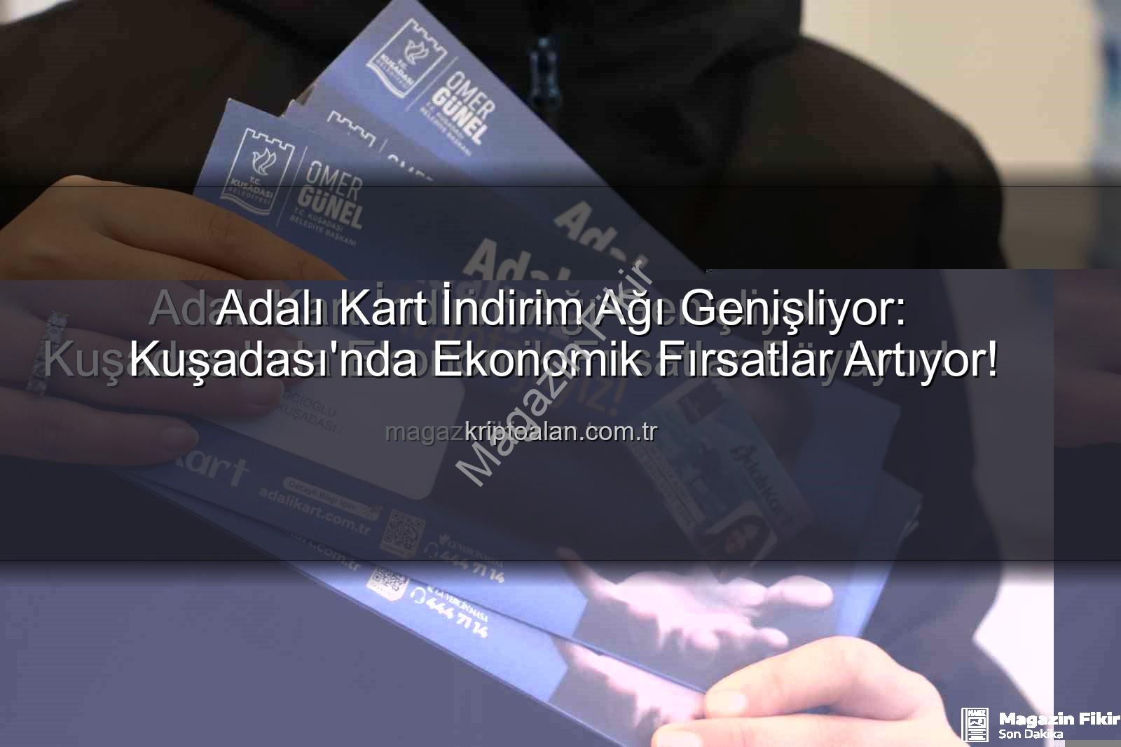 Adalı Kart - Adalı Kart İndirim Ağı Genişliyor: Kuşadası'nda Ekonomik Fırsatlar Büyüyor!
