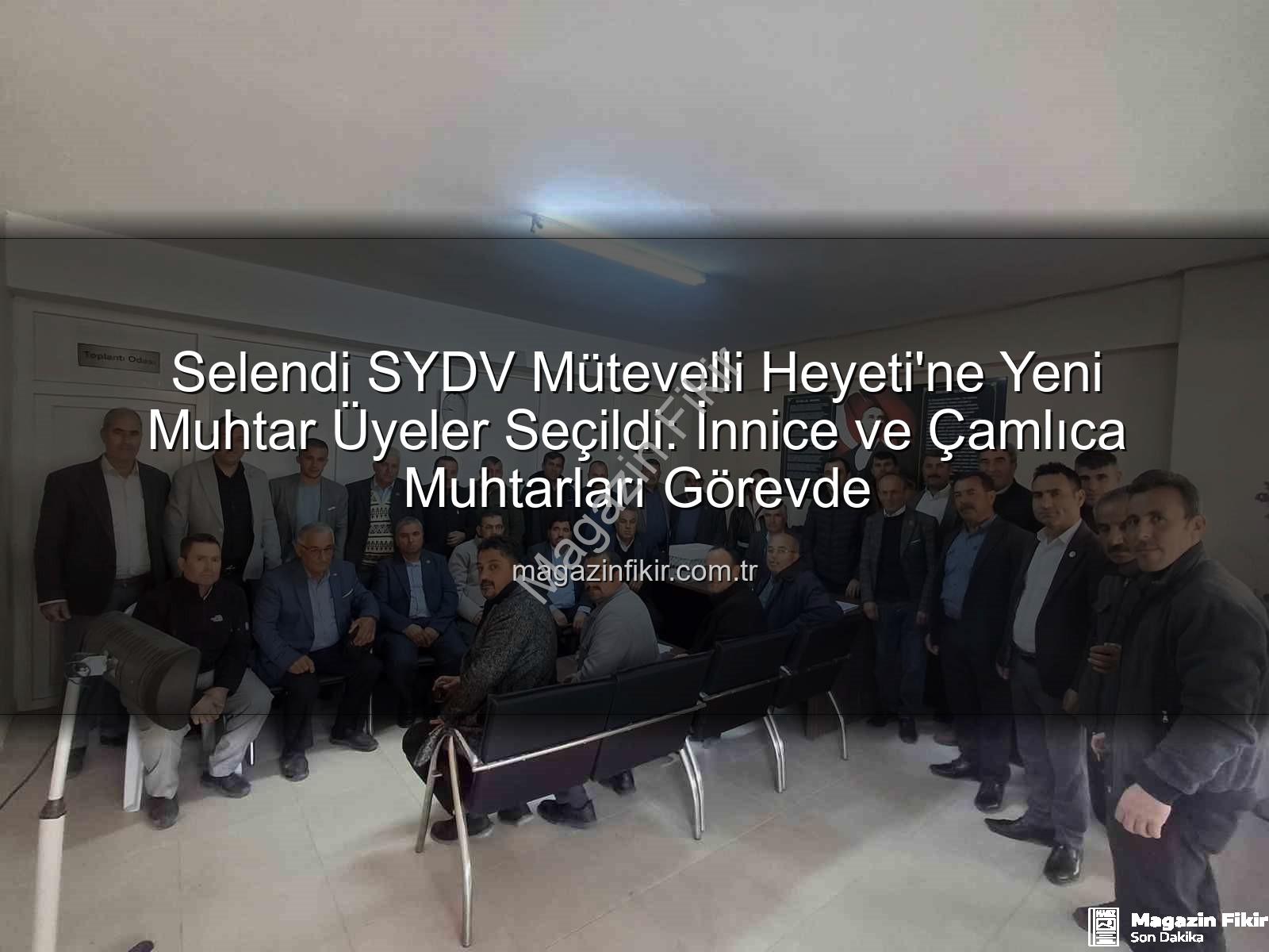 Selendi SYDV mütevelli heyeti - Selendi SYDV Mütevelli Heyeti'ne Yeni Muhtar Üyeler Seçildi: İnnice ve Çamlıca Muhtarları Görevde
