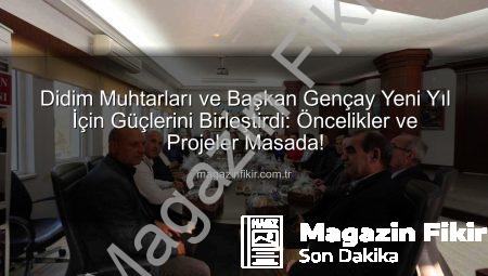 Didim Muhtarları ve Başkan Gençay Yeni Yıl İçin Güçlerini Birleştirdi: Öncelikler ve Projeler Masada!