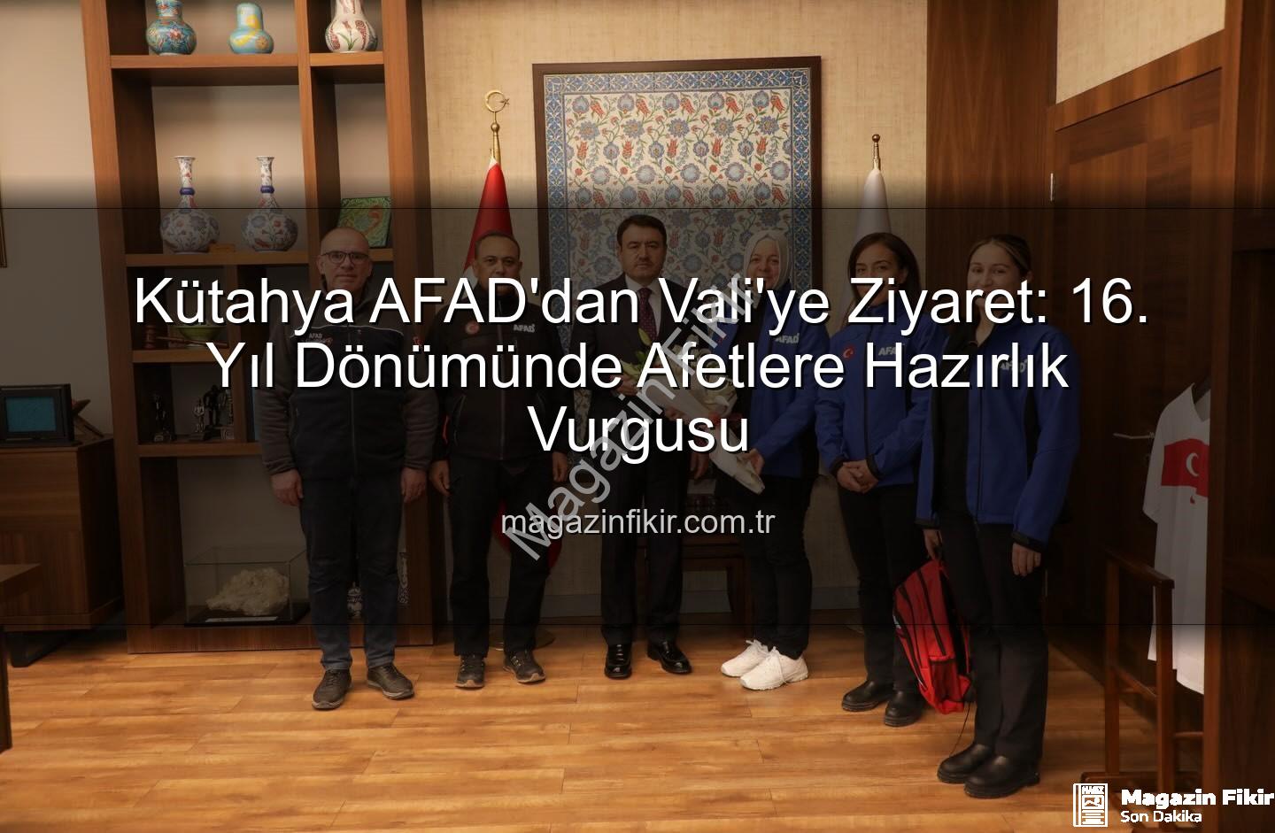 Kütahya AFAD - Kütahya AFAD'dan Vali'ye Ziyaret: 16. Yıl Dönümünde Afetlere Hazırlık Vurgusu