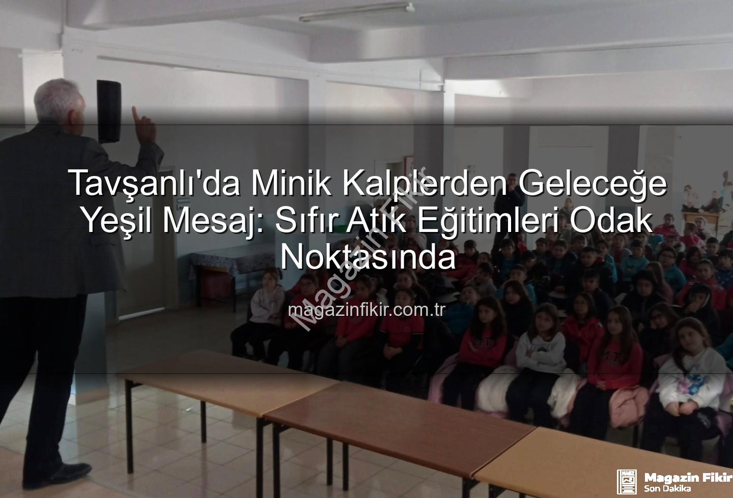 sıfır atık eğitimi - Tavşanlı'da Minik Kalplerden Geleceğe Yeşil Mesaj: Sıfır Atık Eğitimleri Odak Noktasında