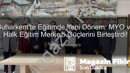 Buharkent’te Eğitimde Yeni Dönem: MYO ve Halk Eğitim Merkezi Güçlerini Birleştirdi!