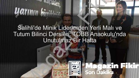 Salihli’de Yerli Malı Haftası Coşkusu: Geleceğin Tasarruf Bilinci TOBB Anaokulu’nda Yeşeriyor