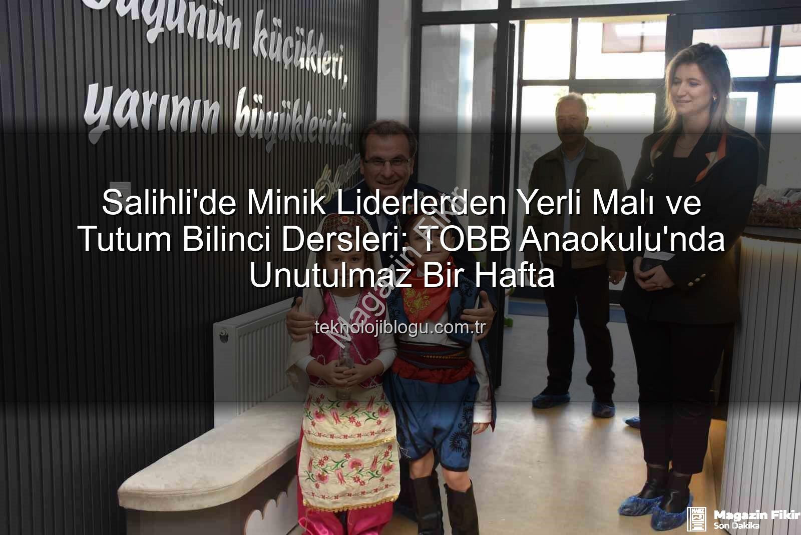 Yerli Malı Haftası - Salihli'de Yerli Malı Haftası Coşkusu: Geleceğin Tasarruf Bilinci TOBB Anaokulu'nda Yeşeriyor