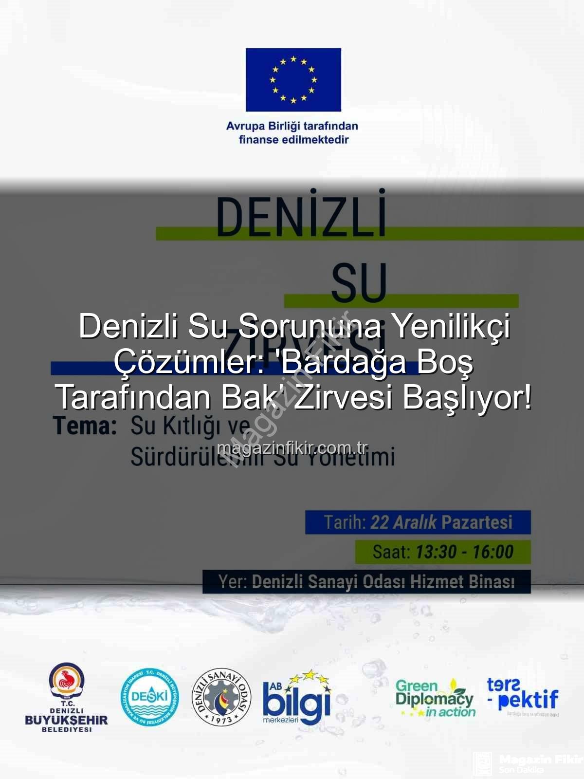 Denizli su sorunu - Denizli Su Sorununa Yenilikçi Çözümler: 'Bardağa Boş Tarafından Bak' Zirvesi Başlıyor!
