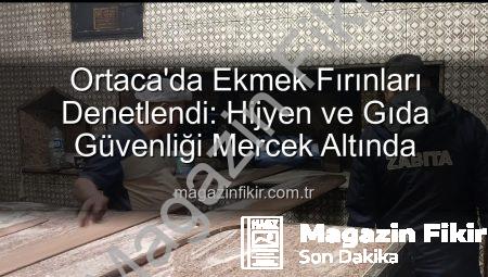 Ortaca’da Ekmek Fırınları Denetlendi: Hijyen ve Gıda Güvenliği Mercek Altında