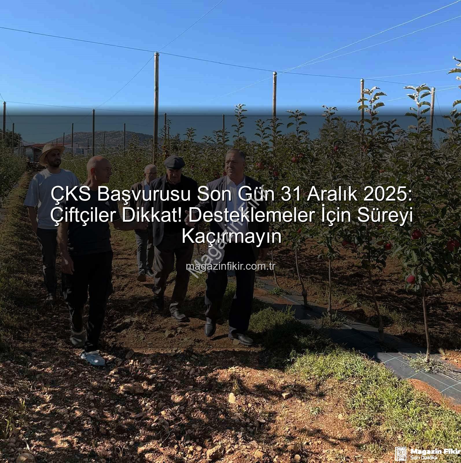 ÇKS başvurusu - ÇKS Başvurusu Son Gün 31 Aralık 2025: Çiftçiler Dikkat! Desteklemeler İçin Süreyi Kaçırmayın