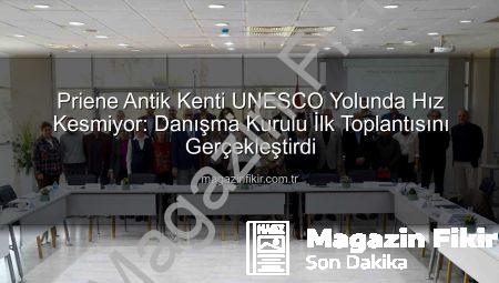 Priene Antik Kenti UNESCO Yolunda Hız Kesmiyor: Danışma Kurulu İlk Toplantısını Gerçekleştirdi