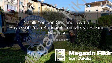 Nazilli Pırıl Pırıl: Aydın Büyükşehir’den Kapsamlı Temizlik ve Bakım Hamlesi