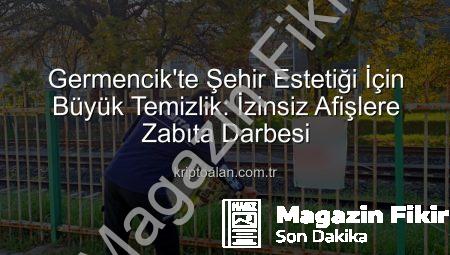 Germencik’te Görüntü Kirliliğine Geçit Yok: İzinsiz Afişler Toplandı!
